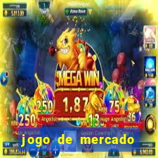 jogo de mercado dinheiro infinito